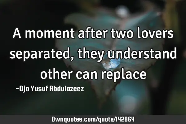 A moment after two lovers separated, they understand other can