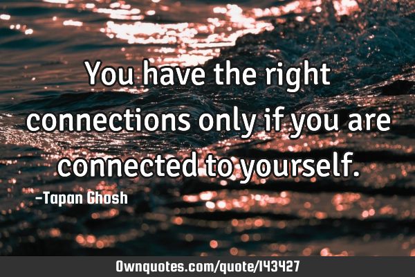 You have the right connections only if you are connected to