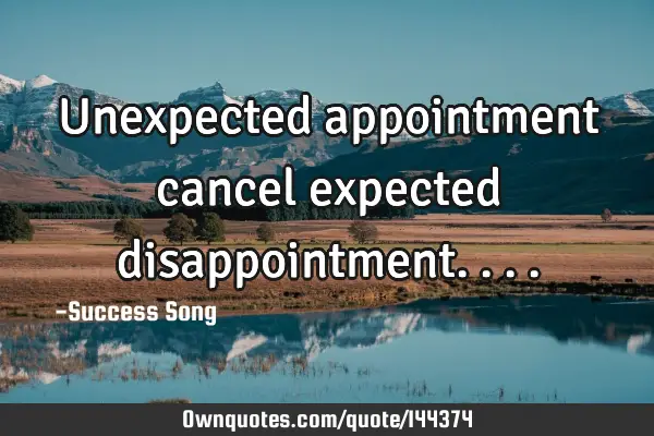 Unexpected appointment cancel expected