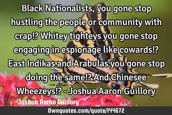 Black Nationalists, you gone stop hustling the people or community with crap!? Whitey tighteys you