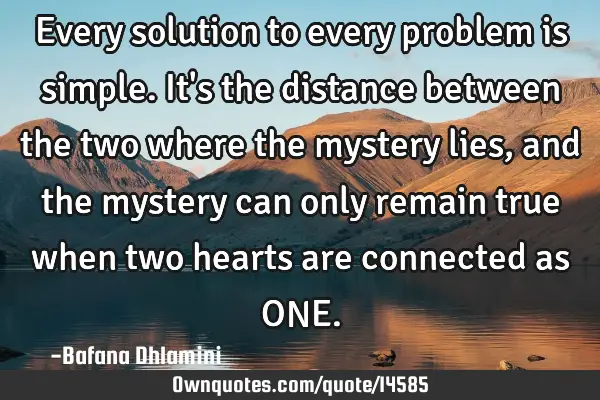 Every solution to every problem is simple. It