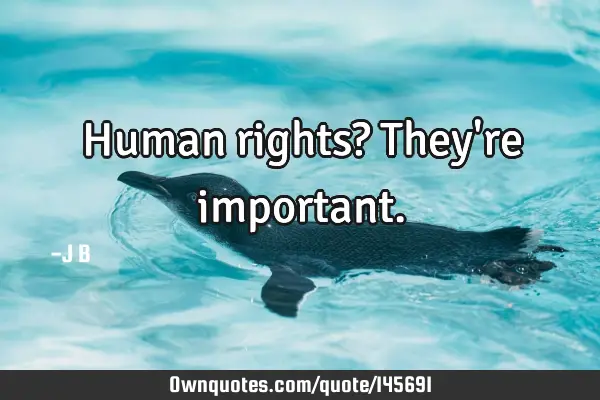 Human rights? They