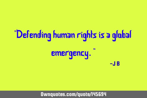 Defending human rights is a global