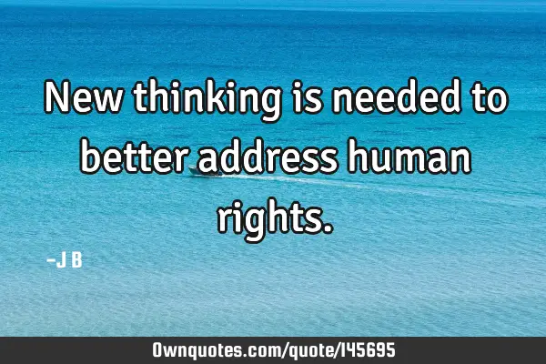 New thinking is needed to better address human