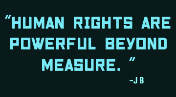 Human rights are powerful beyond