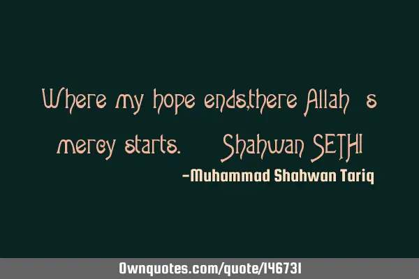 Where my hope ends, there Allah