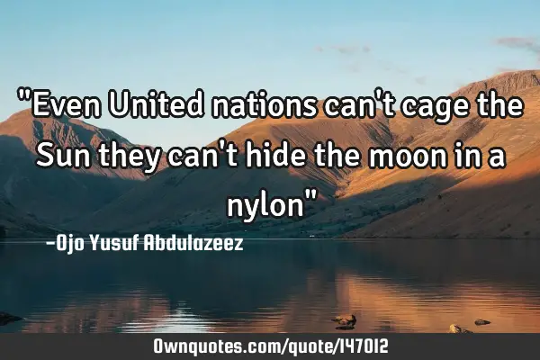 "Even United nations can
