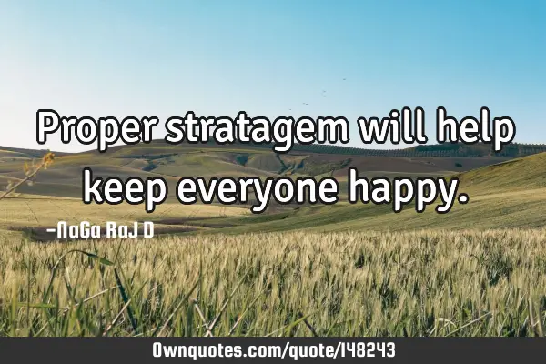 Proper stratagem will help keep everyone