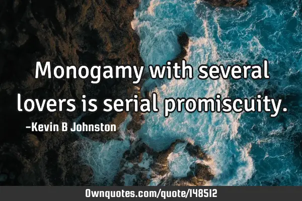Monogamy with several lovers is serial