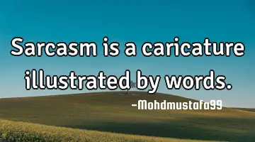 Sarcasm is a caricature illustrated by