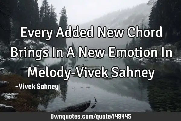 Every Added New Chord Brings In A New Emotion In Melody-Vivek S