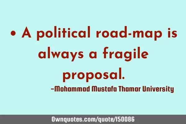 A political road-map is always a fragile