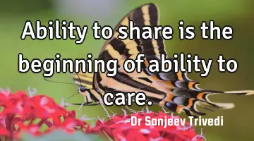 Ability to share is the beginning of ability to