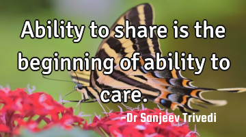 Ability to share is the beginning of ability to