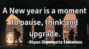 A New year is a moment to pause, think and