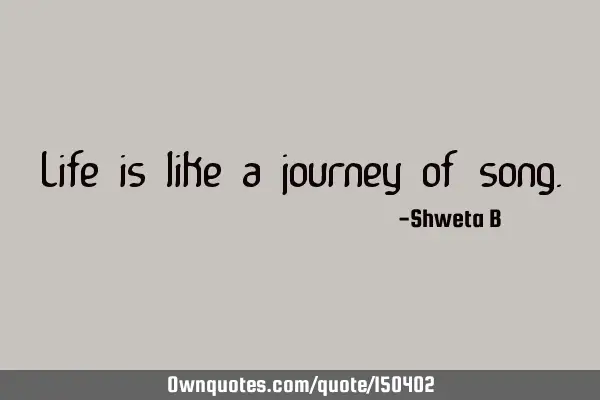 Life is like a journey of