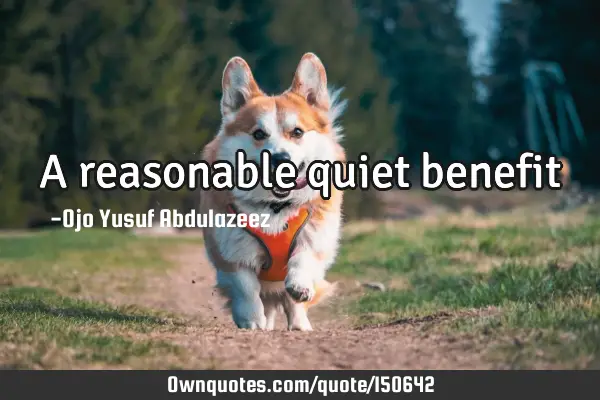 A reasonable quiet