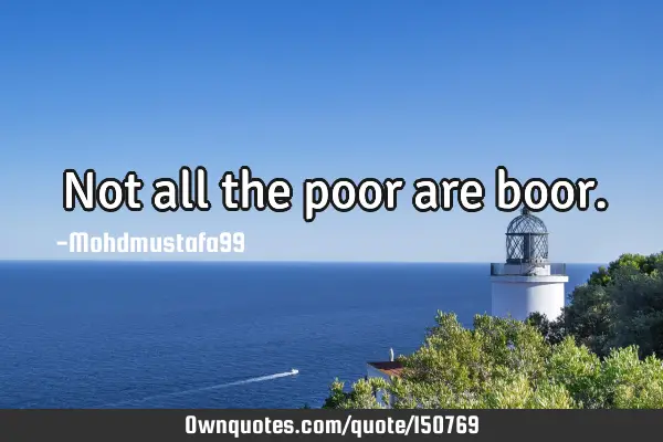 Not all the poor are