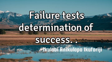 Failure tests determination of