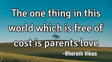 The one thing in this world which is free of cost is parents love❤