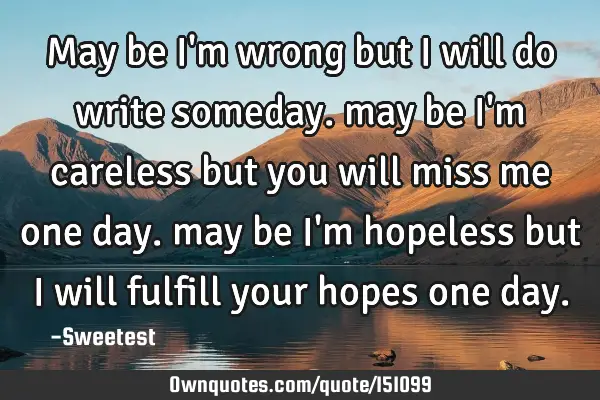 Someday you will miss me quotes
