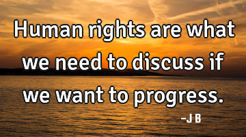 Human rights are what we need to discuss if we want to