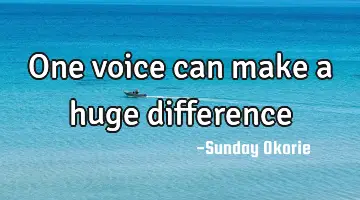 One voice can make a huge