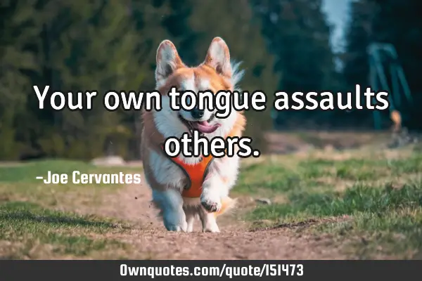 Your own tongue assaults