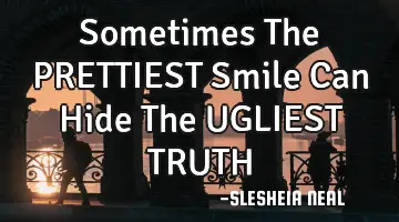 Sometimes The PRETTIEST Smile Can Hide The UGLIEST TRUTH