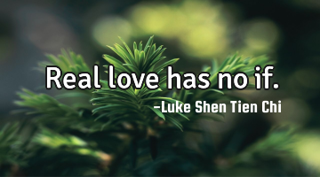 Real love has no