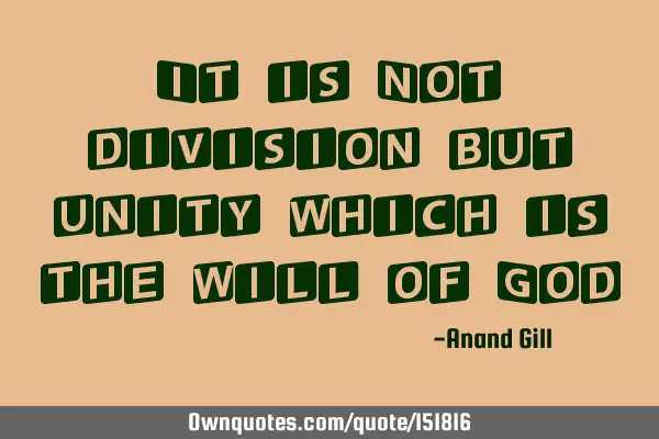 It is Not division but unity which is the will of G