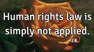 Human rights law is simply not