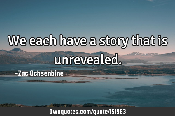 We each have a story that is