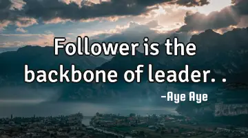 Follower is the backbone of