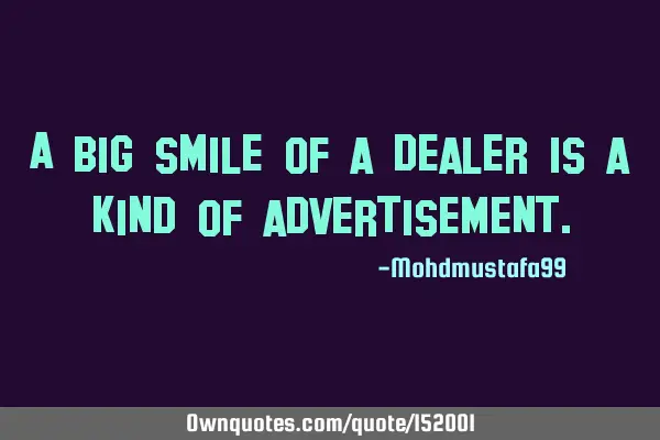 A big smile of a dealer is a kind of