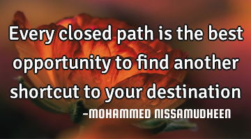 every closed path is the best opportunity to find another shortcut to your