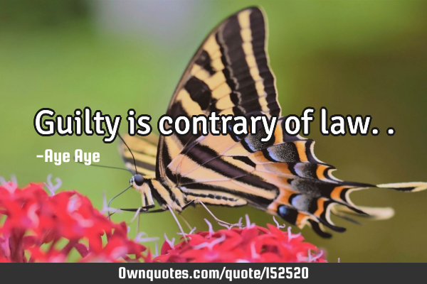 Guilty is contrary of