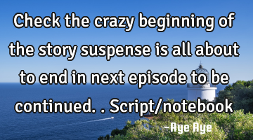 Check the crazy beginning of the story suspense is all about to end in next episode to be