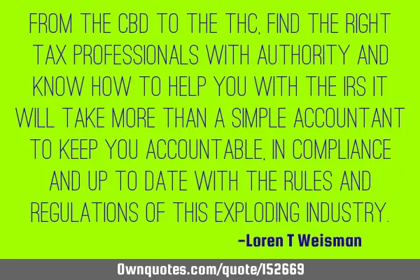 From the CBD to the THC, find the right TAX professionals with authority and know how to help you