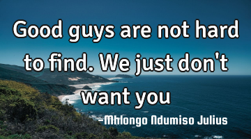 Good guys are not hard to find. We just don