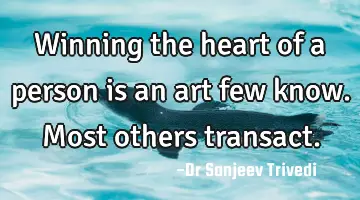 Winning the heart of a person is an art few know. Most others