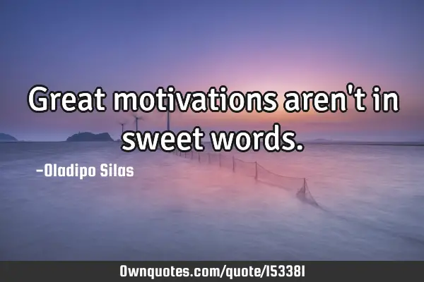 Great motivations aren