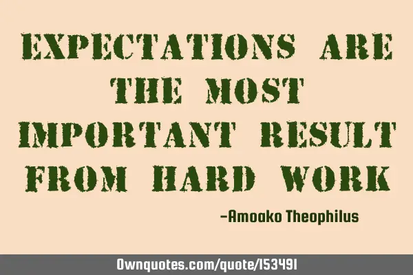Expectations are the most important result from hard