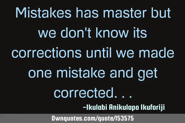 Mistakes has master but we don
