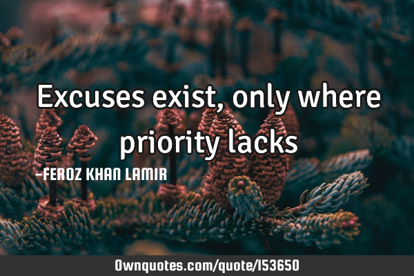 Excuses exist, only where priority