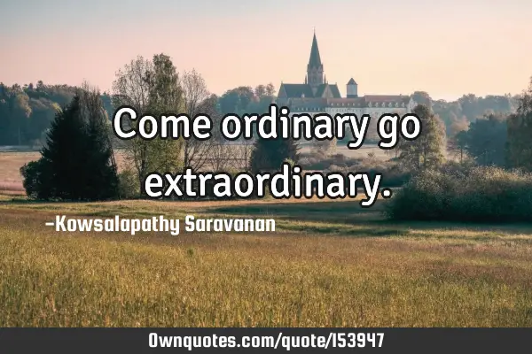 Come ordinary go