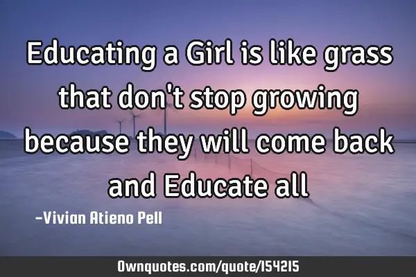 Educating a Girl is like grass that don