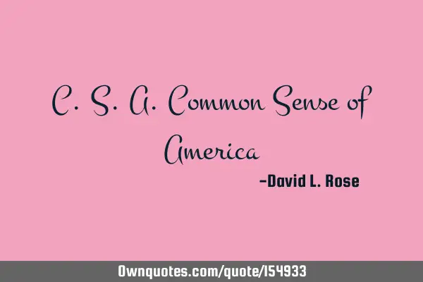 C. S. A. Common Sense of A