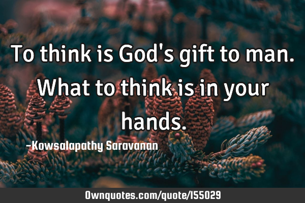 To think is God