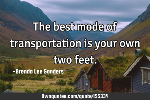 The best mode of transportation is your own two